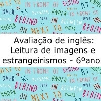 Avaliação de inglês: Leitura de imagens e estrangeirismos - 6º ano