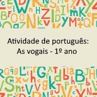 atividade de língua portuguesa: as vogais - 1º ano