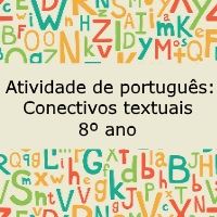 Atividade de língua portuguesa: Conectivos textuais - 8º ano
