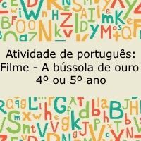 Atividade de língua portuguesa: Filme - A bússola de ouro - 4º ou 5º ano