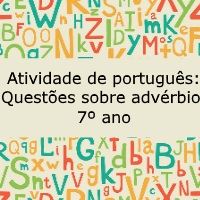 Atividade de língua portuguesa: Questões sobre advérbio - 7º ano