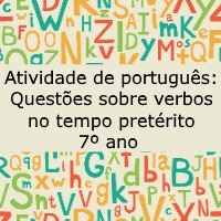Atividade de língua portuguesa: Questões sobre verbos no tempo pretérito - 7º ano