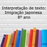 Interpretação de texto: Imigracao japonesa - 8º ano