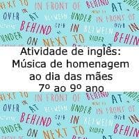 Atividade de língua inglesa: Música de homenagem ao dia das mães - 7º ao 9º ano