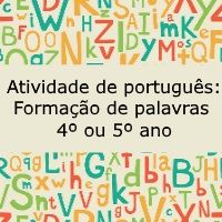 Atividade de língua portuguesa: Formação de palavras - 4º ou 5º ano