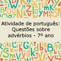 Atividade de língua portuguesa: Questões sobre advérbios - 7º ano
