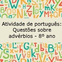 Atividade de língua portuguesa: Questões sobre advérbios - 8º ano