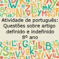 Atividade de língua portuguesa: Questões sobre artigo definido e indefinido - 8º ano
