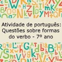 Atividade de língua portuguesa: Questões sobre formas do verbo - 7º ano