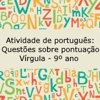 Atividade de língua portuguesa: Questões sobre pontuação - Vírgula - 9º ano
