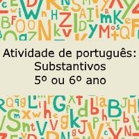 Atividade de língua portuguesa: Substantivos - 5º ou 6º ano