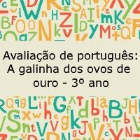 Avaliação de português: Fábula - A galinha dos ovos de ouro - 3º ano