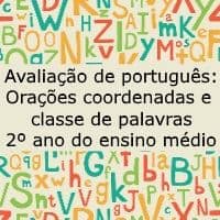 Avaliação de língua portuguesa: Orações coordenadas e classe de palavras - 2º ano do ensino médio