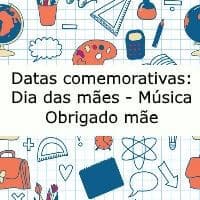 Atividade sobre datas comemorativas: Dia das mães - Música "obrigado mãe"