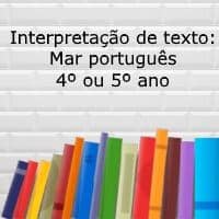 Interpretação de texto: Mar português - 4º ou 5º ano