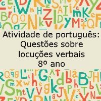 Atividade de língua portuguesa: Questões sobre locuções verbais - 8º ano
