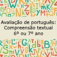Avaliação de língua portuguesa: Compreensão textual - 6º ou 7º ano