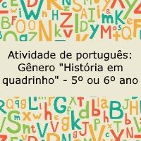 Atividade de português: Gênero "História em quadrinho" - 5º ou 6º ano