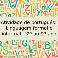 Atividade de língua portuguesa: Linguagem formal e informal - 7º ao 9º