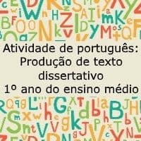 Atividade de português: Produção de texto dissertativo - 1º ano do ensino médio