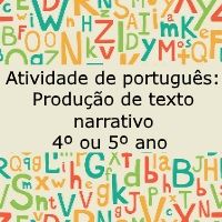 Atividade de língua portuguesa: Produção de texto narrativo - 4º ou 5º ano