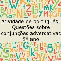 Atividade de português: Questões sobre conjunções adversativas - 8º ano