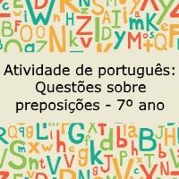 Atividade de língua portuguesa: Questões sobre preposições - 7º ano