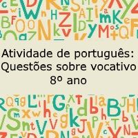 Atividade de português: Questões sobre vocativo - 8º ano