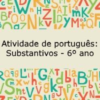 Atividade de língua portuguesa: Substantivos - 6º ano