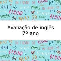 Avaliação de língua inglesa - 7º ano