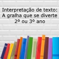 Interpretação de texto: A gralha que se diverte - 2º ou 3º ano