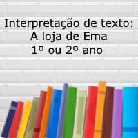 Interpretação de texto: A loja de Ema - 1º ou 2º ano