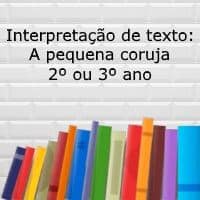 Interpretação de texto: A pequena coruja - 2º ou 3º ano
