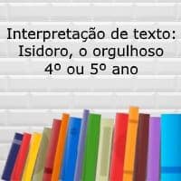 Interpretação de texto: Isidoro, o orgulhoso - 4º ou 5º ano