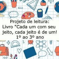 Projeto de Leitura: Livro "Cada um com seu jeito, cada jeito é de um!" - 1º ao 3º ano