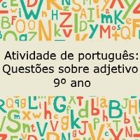 Atividade de língua portuguesa: Questões sobre adjetivo - 9º ano