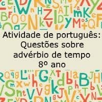 Atividade de língua portuguesa: Questões sobre advérbios de tempo - 8º ano