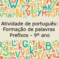 Atividade de língua portuguesa: Formação de palavras (prefixos) - 9º ano