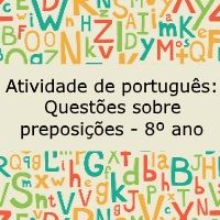 Atividade de língua portuguesa: Questões sobre preposições - 8º ano