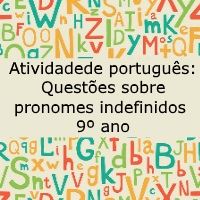 Atividade de língua portuguesa: Questões sobre pronomes indefinidos - 9º ano