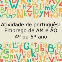 Atividade de língua portuguesa: Emprego de AM e ÃO - 4º ou 5º ano