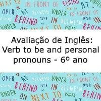 prova de Inglês: Verb to be and personal pronouns - 6º ano