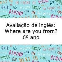 Avaliação de Inglês: Where are you from? - 6º ano