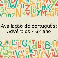 Avaliação de língua portuguesa: Advérbios - 6º ano