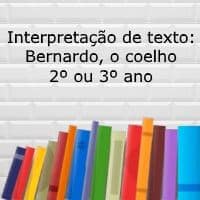 Interpretação de texto: Bernardo, o coelho - 2º ou 3º ano