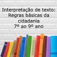 Interpretação do texto: Regras básicas da cidadania - 7º ao 9º ano