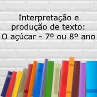Interpretação e produção de texto - 7º ou 8º ano