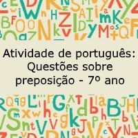 Atividade de língua portuguesa: Questões sobre preposição - 7º ano