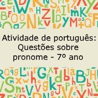Atividade de língua portuguesa: Questões sobre pronome - 7º ano