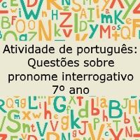 Atividade de língua portuguesa: Questões sobre pronome interrogativo - 7º ano
